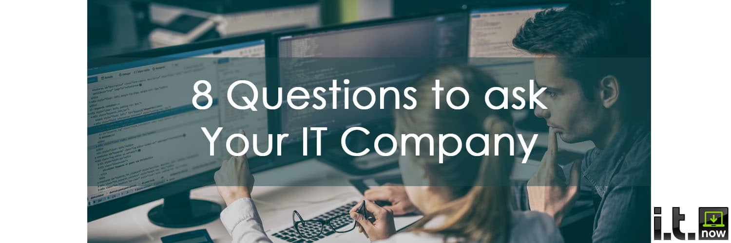 8-questions-to-ask-your-it-company-how-to-vet-it-providers-i-t-now