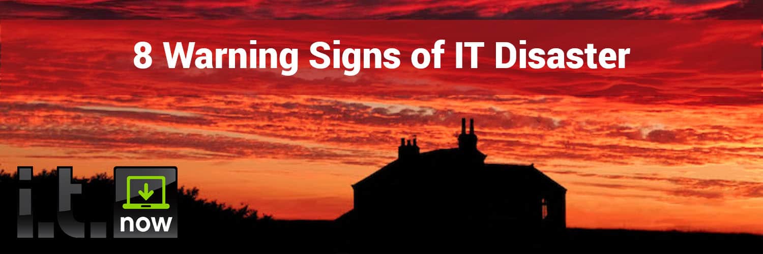 8-warning-signs-of-it-disaster-proactive-it-management-i-t-now