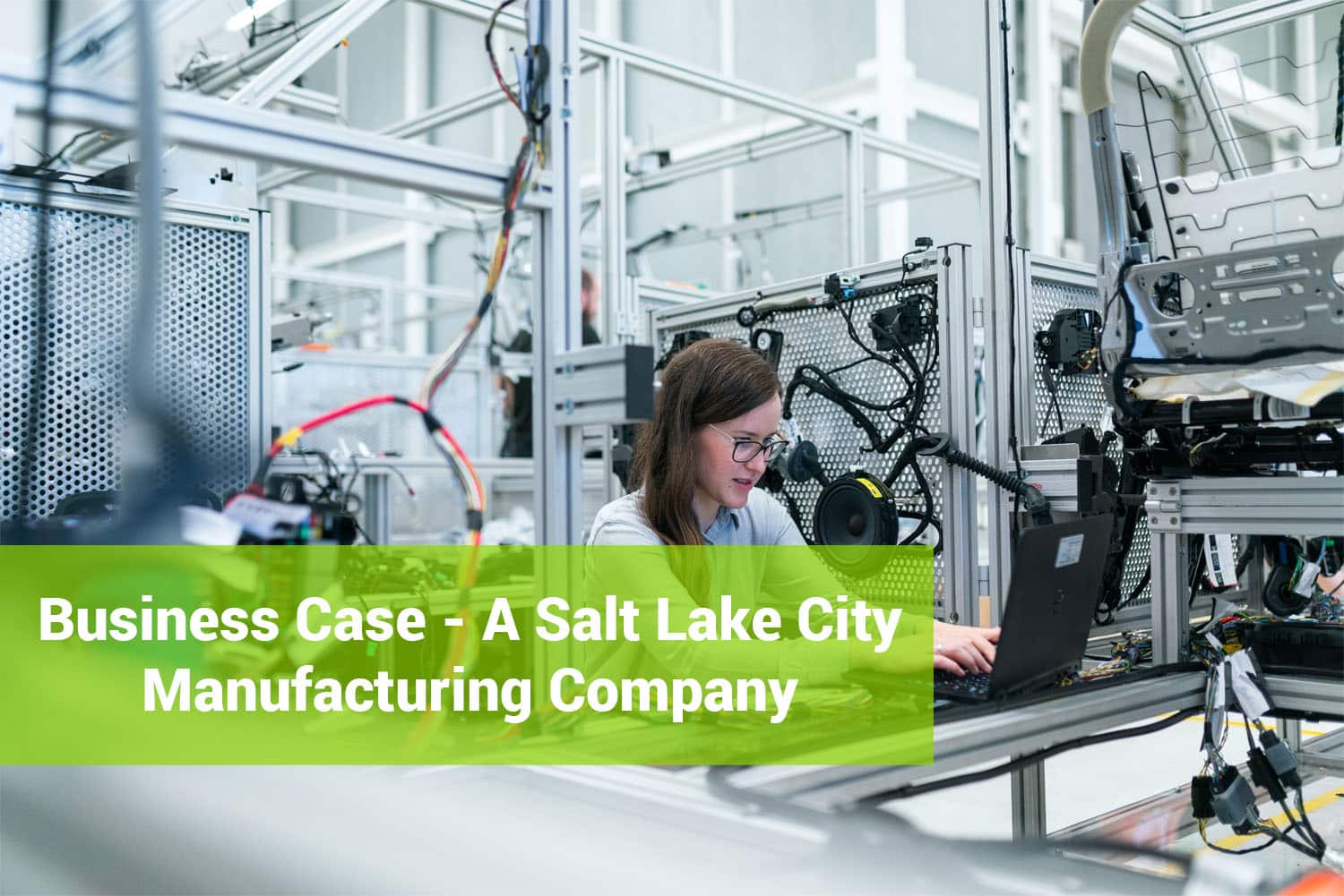 Business Case A Salt Lake City Manufacturing Company