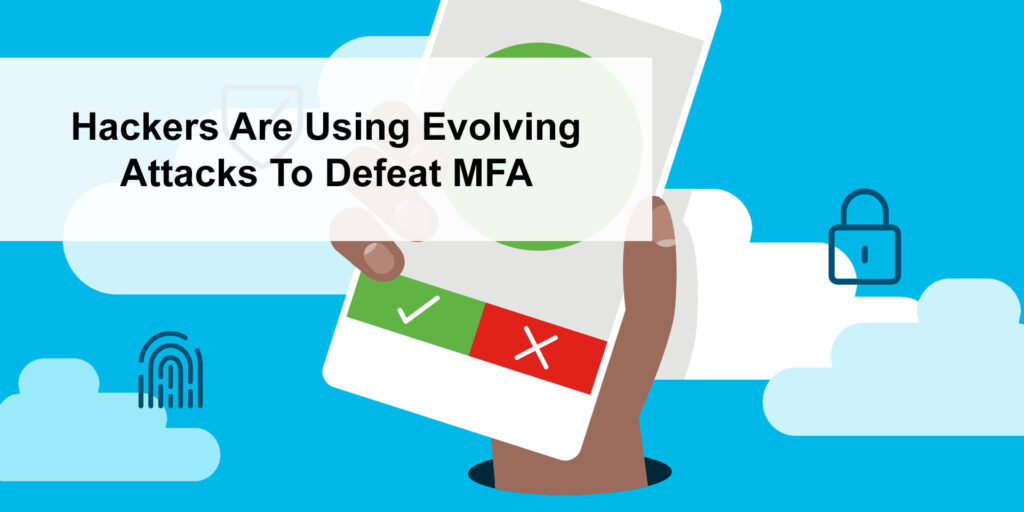 Hackers Using Attacks To Defeat MFA